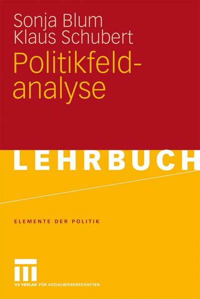 Politikfeldanalyse (Elemente der Politik) - Blum, Sonja und Klaus Schubert