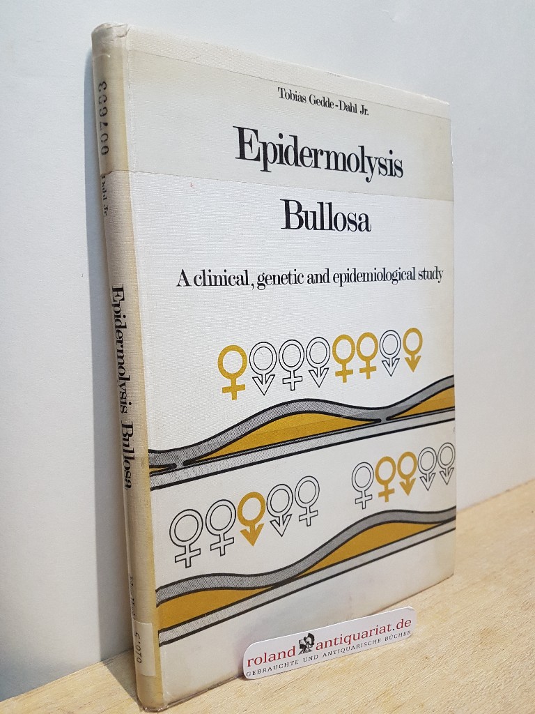 Epidermolysis Bullosa: A Clinical, Genetic and Epidermiological Study - Gedde-Dahl, Tobias