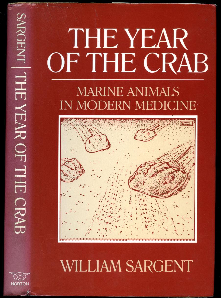 The Year of The Crab; Marine Animals in Modern Medicine by Sargent