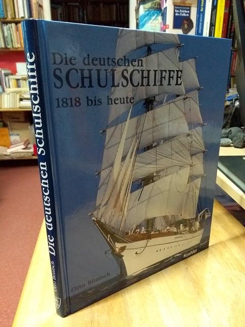Die deutschen Schulschiffe. 1818 bis heute. - Bönisch, Otto,