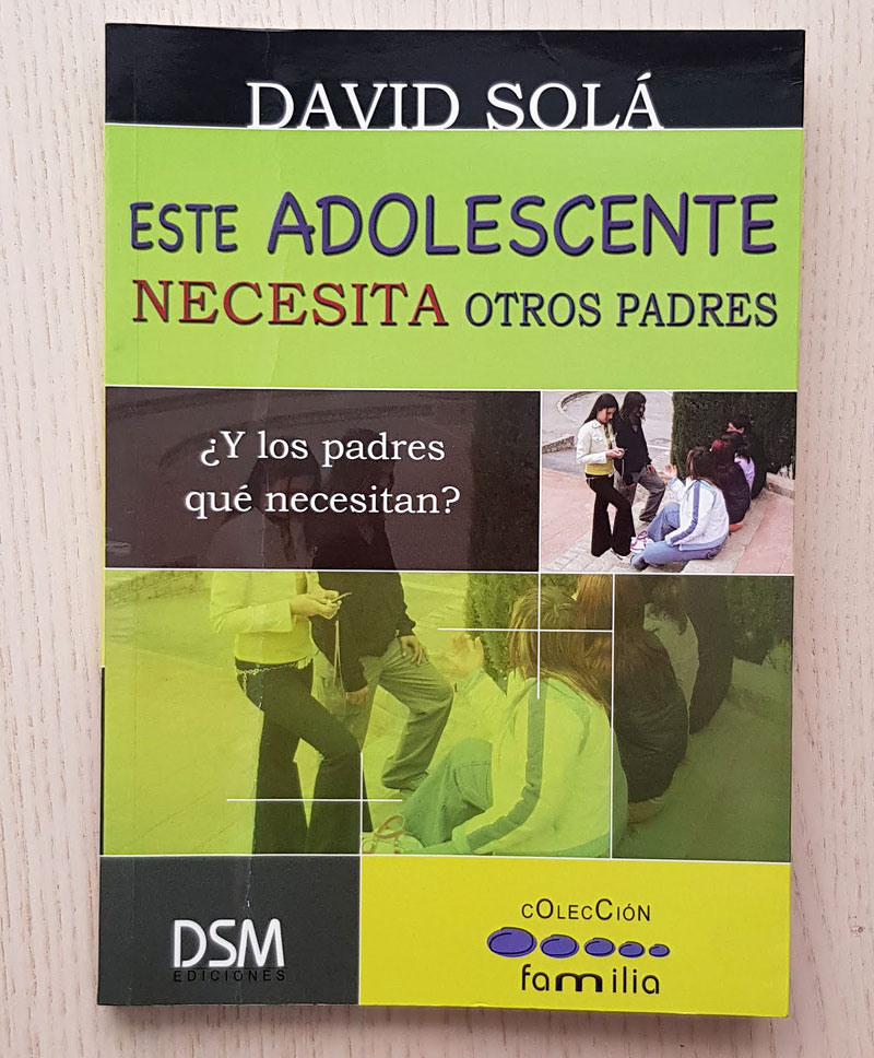 ESTE ADOLESCENTE NECESITA OTROS PADRES. ¿ Y los padres qué necesitan ? - SOLÁ, David