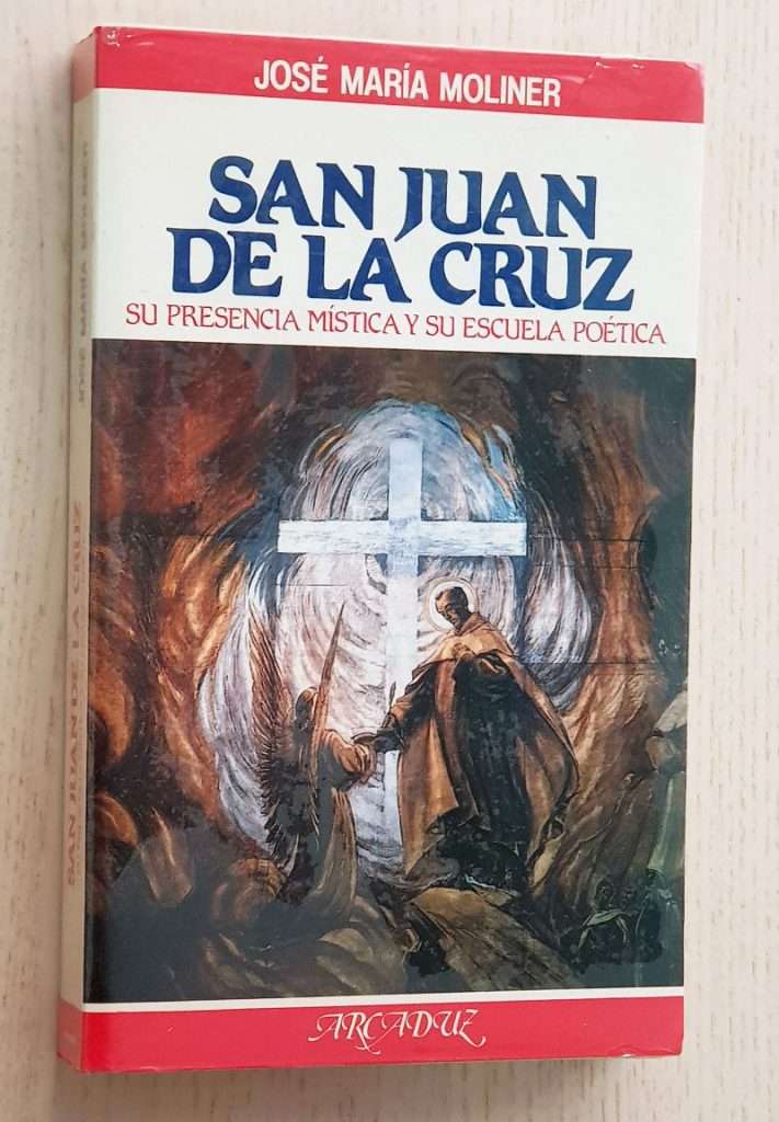 SAN JUAN DE LA CRUZ. Su presencia mística y su escuela poética - MOLINER, José María