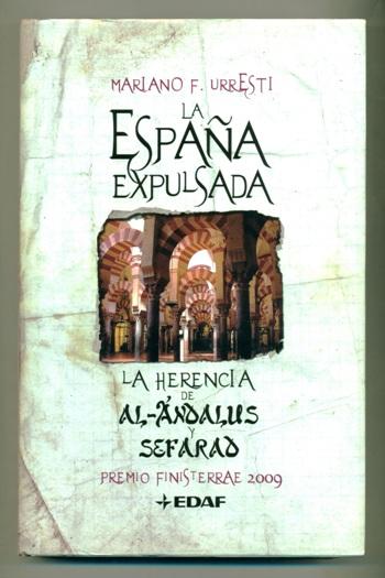 LA ESPAÑA EXPULSADA. LA HERENCIA DE SEFARAD Y AL-ANDALUS - URRESTI, MARIANO F.