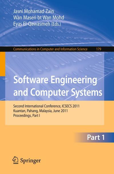 Software Engineering and Computer Systems, Part I: Second International Conference, ICSECS 2011, Kuantan, Malaysia, June 27-29, 2011. Proceedings, . Computer and Information Science, Band 179) - Jasni Mohamad Zain