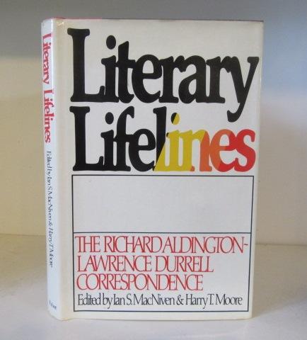 Literary Lifelines: The Richard Aldington-Lawrence Durrell Correspondence - Aldington, Richard ; Durrell, Lawrence ; edited by Ian S. MacNiven and Harry T. Moore