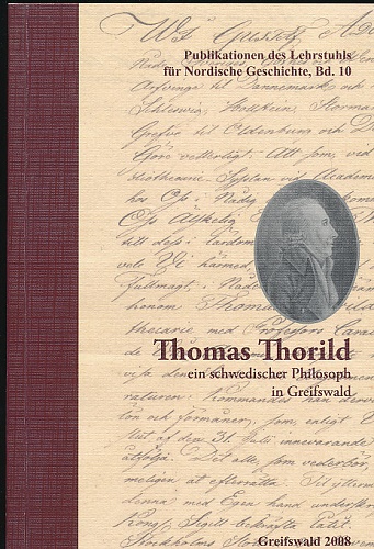 Thomas Thorhild (1759 - 1808). Ein schwedischer Philosoph in Greifswald. Herausgegeben von Carola Häntsch, Joachim Krüger, Jens E. Olesen. - Häntsch, Carola (Hg.)
