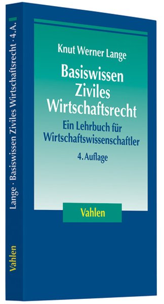 Basiswissen Ziviles Wirtschaftsrecht: Ein Lehrbuch für Wirtschaftswissenschaftler - Lange Knut, Werner