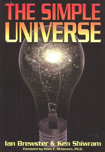 Simple Universe - Brewster, Ian; Shiwram, Ken; McGovern, Mark E., Ph.D. (FRW)