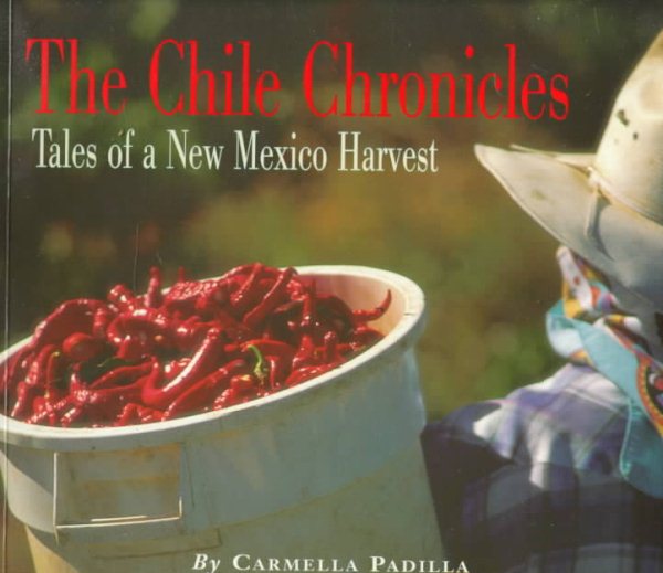 Chile Chronicles : Tales of a New Mexico Harvest - Padilla, Carmella; Parsons, Jack (PHT)