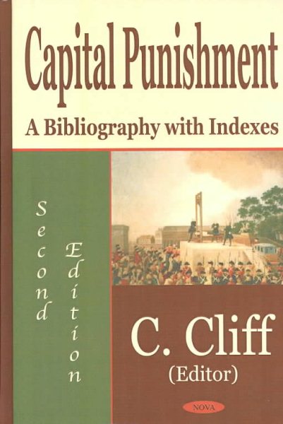 Capital Punishment : A Bibliography With Indexes - Cliff, C. (EDT)