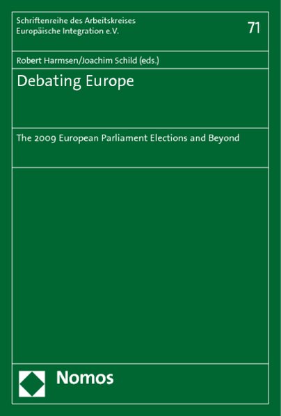 Debating Europe: The 2009 European Parliament Elections and Beyond. - Harmsen, Robert and Joachim Schild