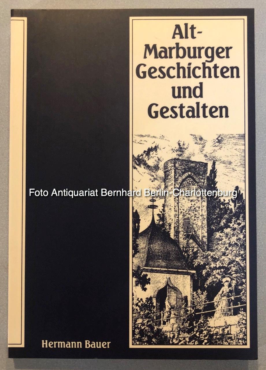 Alt-Marburger Geschichten und Gestalten (Marburger Stadtschriften zur Geschichte und Kultur; Nr. 20) - Hermann Bauer