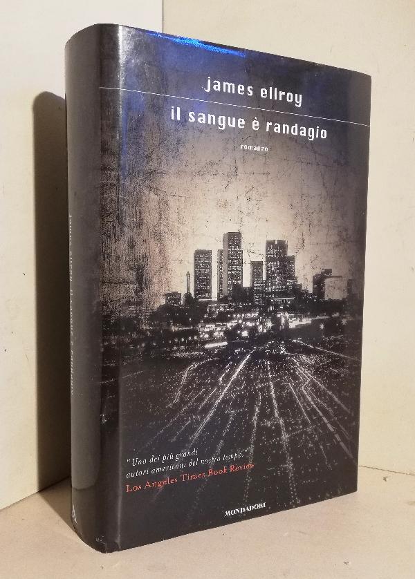 Il sangue è randagio. Romanzo - Ellroy James