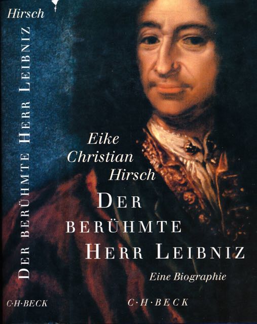 Der Berühmte Herr Leibniz. - Hirsch, Eike Christian.