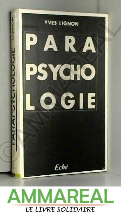 Introduction à la parapsychologie scientifique - Yves Lignon