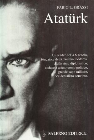 Atatürk Il fondatore della Turchia moderna - Fabio L. Grassi