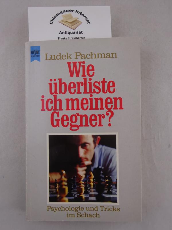 Wie überliste ich meinen Gegner? : Psychologie und Tricks im Schach. Heyne-Bücher / 8 / Heyne-Ratgeber ; Nr. 9015 - Pachman, Ludek