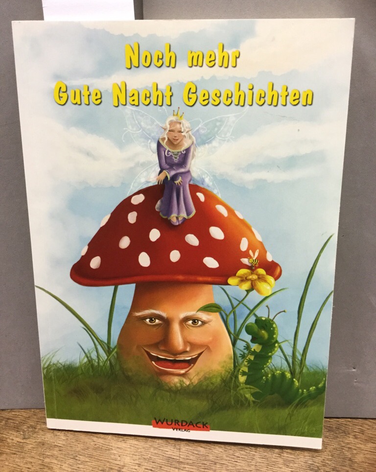 Noch mehr Gute-Nacht-Geschichten : 32 Märchen und Geschichten für das Vorlese- und Erstlesealter. [Hrsg.: Ernst Wurdack] / Märchen - Knickel, Alexandra (Illustrator) und Ernst (Herausgeber) Wurdack