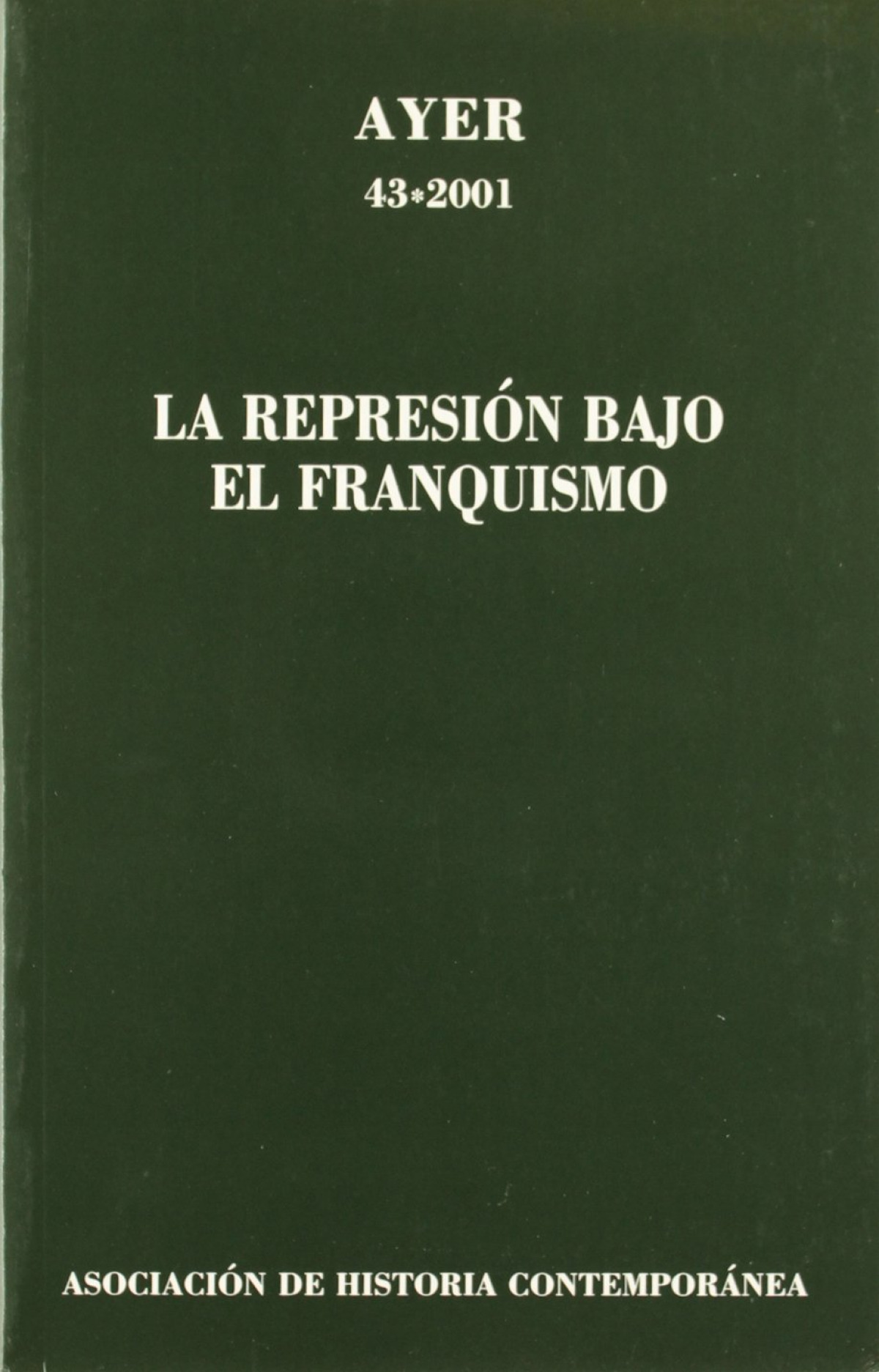 REPRESIÓN BAJO EL FRANQUISMO, LA Ayer 43 - Mir, Conxita