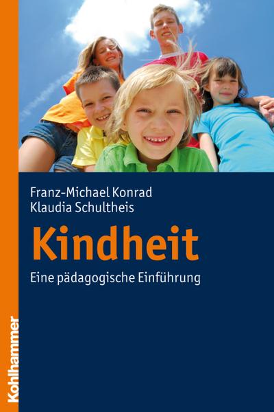 Kindheit: Eine pädagogische Einführung - Franz-Michael Konrad, Klaudia Schultheis