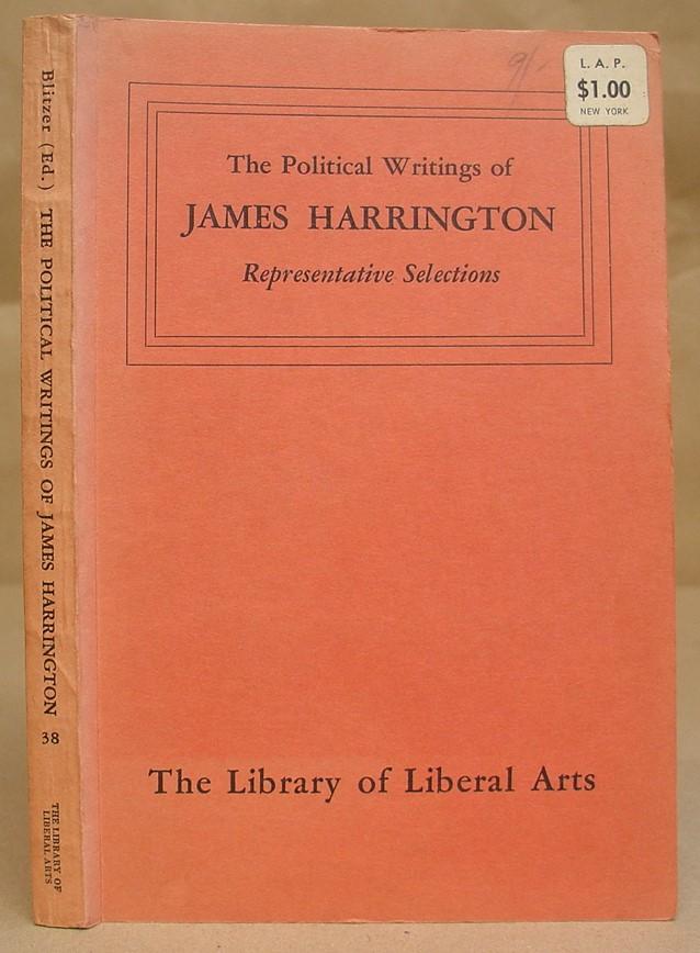 The Political Writings Of James Harrington - Representative Selections - Harrington, James & Blitzer, Charles