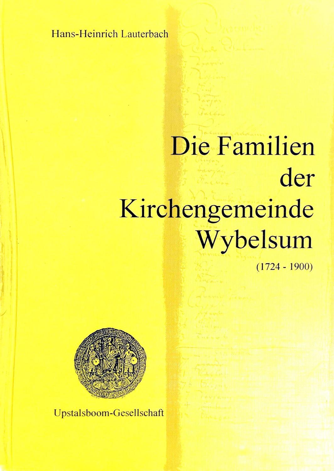 Die Familien der Kirchengemeinde Wybelsum (1724 -1900) - (= Ostfrieslands Ortssippenbücher, Band 51) - Lauterbach, Hans-Heinrich