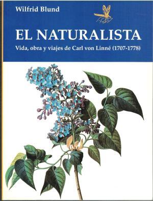 EL NATURALISTA. VIDA OBRA Y VIAJES DE CARL VON LINN Carl von
