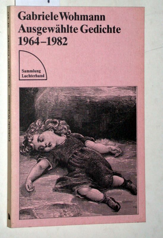 Ausgewählte Gedichte 1964 - 1982. Auswahl und Lektorat: Klaus Sibelewski. Sammlung Luchterhand SL 437. - Wohmann, Gabriele
