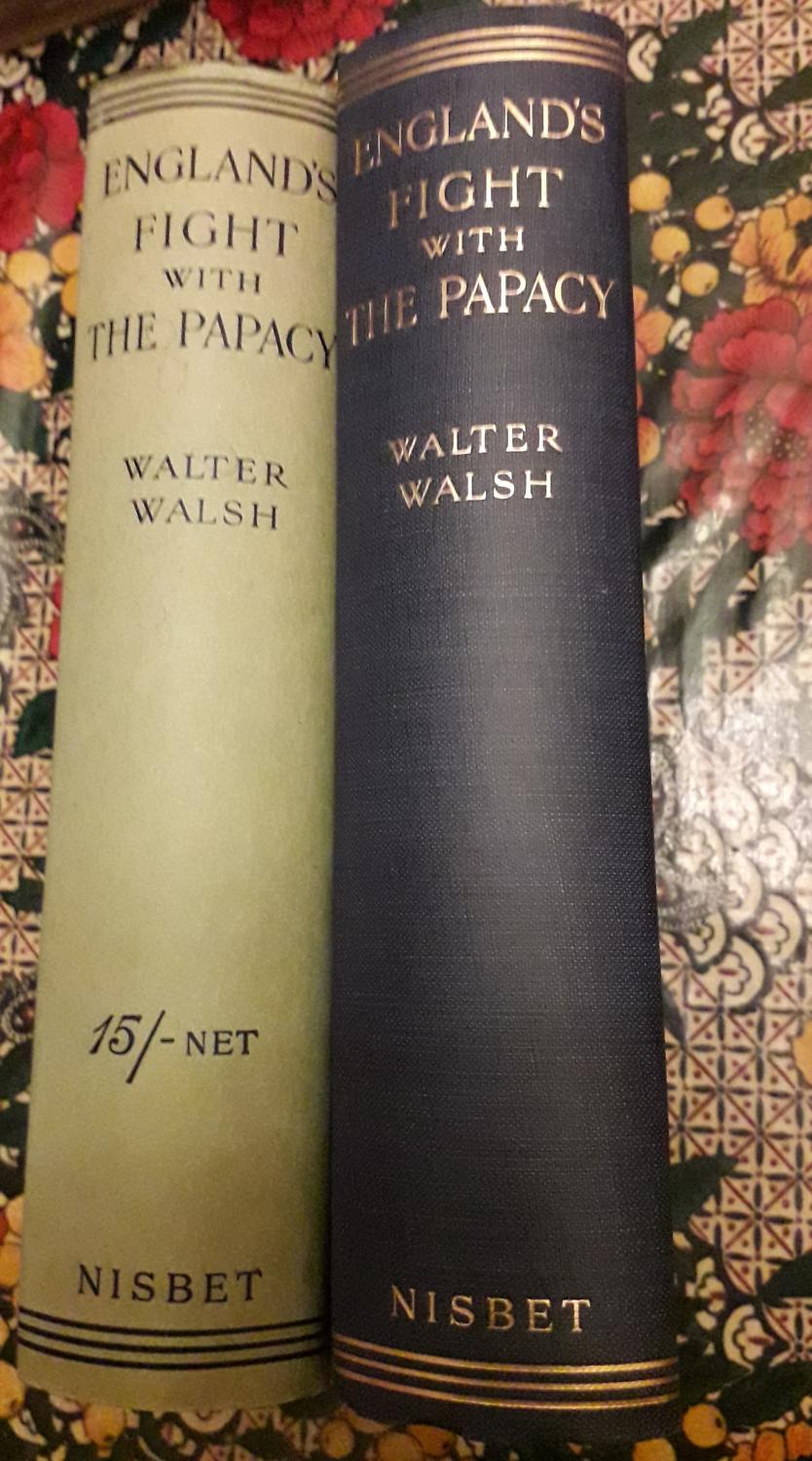 a Political History" by Walter Walsh 1912 "England's Fight with the Papacy 