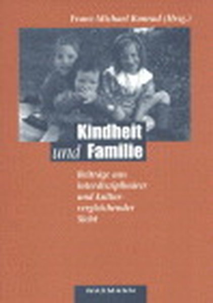 Kindheit und Familie: Beiträge aus interdisziplinärer und kulturvergleichender Sicht. - Konrad Franz, M,