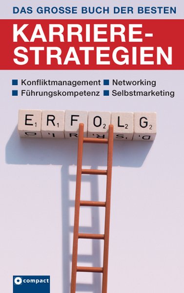 Das große Buch der besten Karrierestrategien: Konfliktmanagement, Networking, Führungskompetenz, Selbstmarketing - Neuburger, Rahild