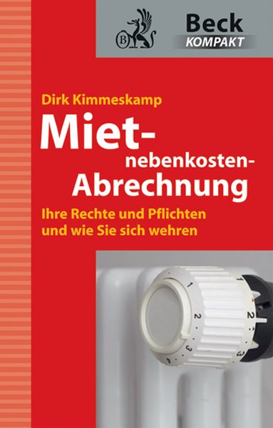 Mietnebenkosten-Abrechnung: Ihre Rechte und Pflichten und wie Sie sich wehren - Kimmeskamp, Dirk