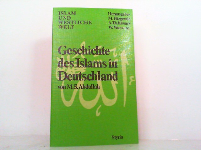 Geschichte des Islams in Deutschland. Islam und westliche Welt Bd. 5. - Abdullah, M. S., Adel Th. Khoury und M. Fitzgerald