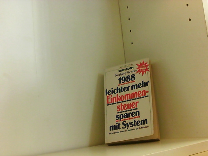 Neunzehnhundertachtundachtzig leichter mehr Einkommen sparen mit System. Der ganzjährige Berater für Angestellte und Selbständige. - Stenner, Norbert und H. Weise Michael