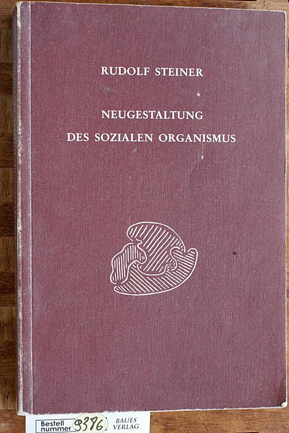 Neugestaltung des sozialen Organismus Rudolf Steiner. 14 öffentliche Vorträge, gehalten in Stuttgart zwischen dem 22. April u.d. 30. Juli 1919. - Steiner, Rudolf.