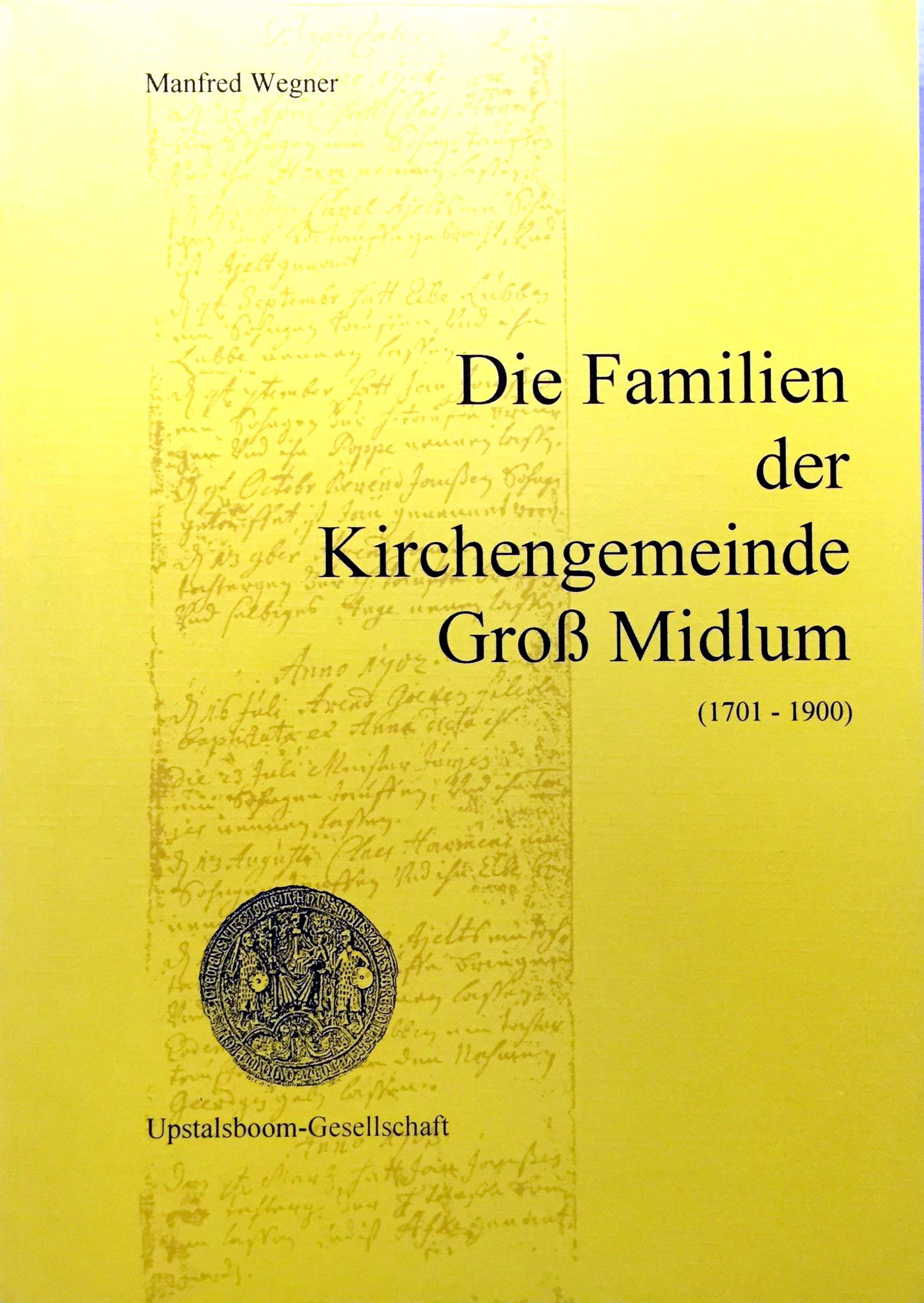 Die Familien der Kirchengemeinde Groß Midlum (1701 -1900) - (= Ostfrieslands Ortssippenbücher, Band 50) - Wegner, Manfred