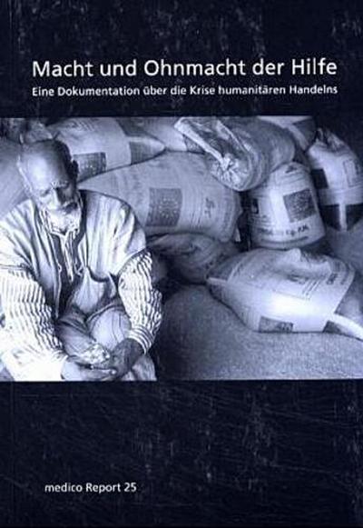 Macht und Ohnmacht der Hilfe; Eine Dokumentation über die Krise humanitären Handelns; Deutsch - Diverse