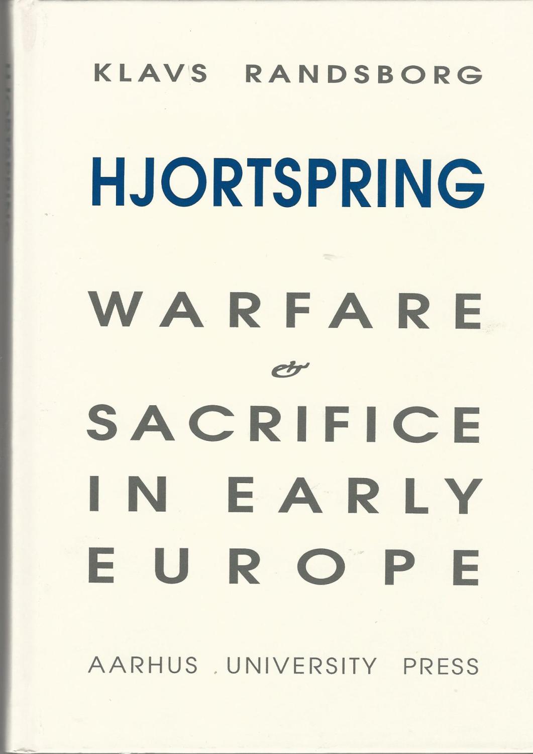 Hjortspring: Warfare and Sacrifice in Early Europe - Klavs Randsborg