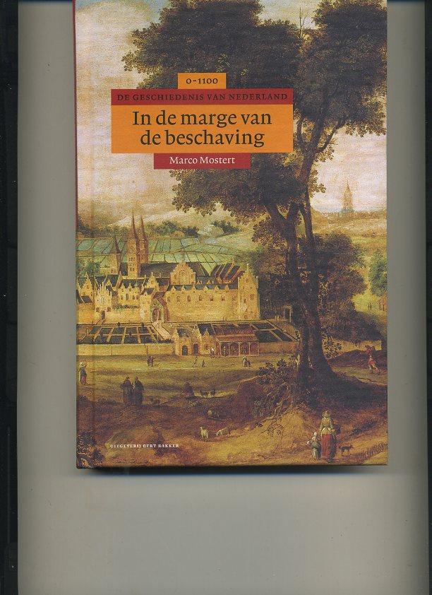 In de marge van de beschaving: geschiedenis van Nederland, 0-1100 (Algemene geschiedenis van Nederland) (Dutch Edition) - Mostert, Marco