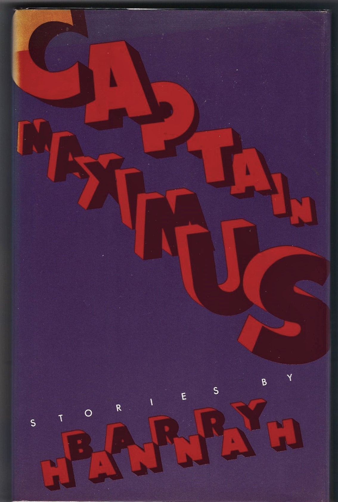 Captain Maximus, Stories by Barry Hannah, HC/DJ, 1985 STATED