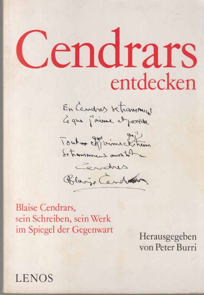 Cendrars entdecken : Blaise Cendrars, sein Schreiben, sein Werk im Spiegel der Gegenwart. hrsg. von Peter Burri. - Cendrars, Blaise