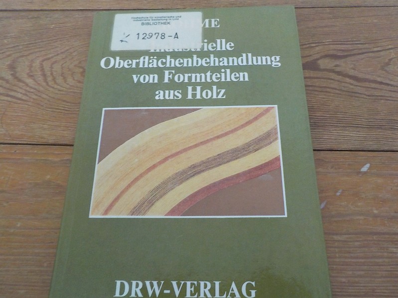 Industrielle Oberflächenbehandlung von Formteilen aus Holz - Böhme, Peter