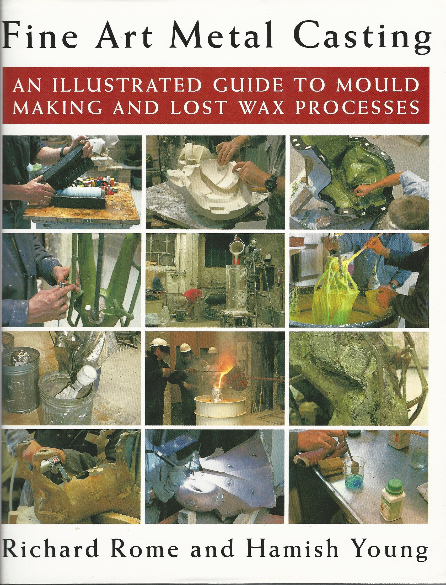 Fine Art Metal Casting An Illustrated Guide to Mould Making and Lost