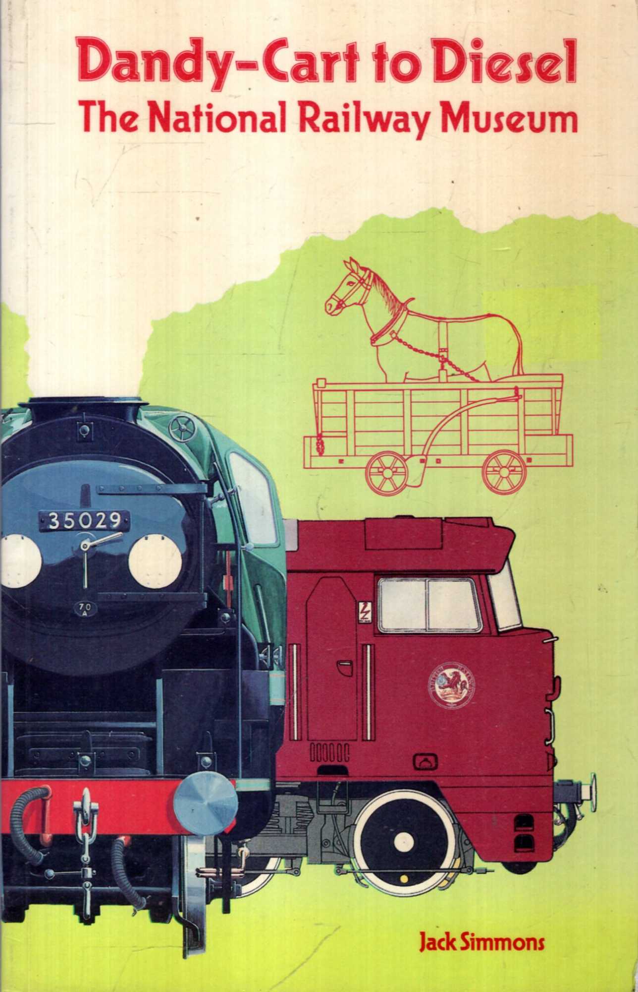 Dandy-Cart to Diesel : The National Railway Museum - Simmons, Jack
