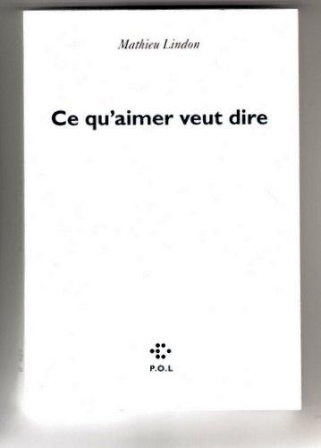 CE QU'AIMER VEUT DIRE - LINDON, MATHIEU