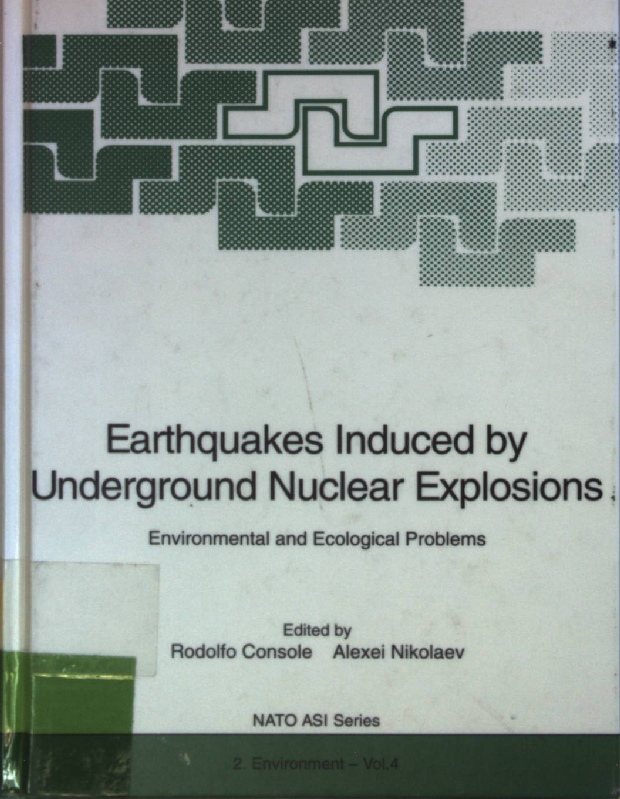 Earthquakes Induced by Underground Nuclear Explosions: Environmental and Ecological Problem. NATO ASI Series - 2. Environment - Vol. 4; - Console, Rodolfo and Alexei Nikolaev