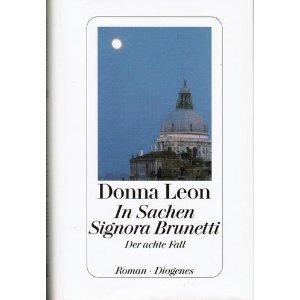 In Sachen Signora Brunetti. Der achte Fall - Commissario Brunettis achter Fall. Roman. Aus dem Amerikanischen von Monika Elwenspoek. Originaltitel: Fatal Remedies. - Leon, Donna