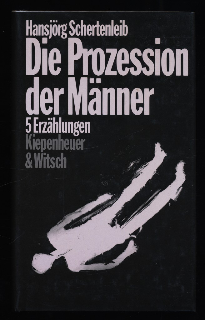 Die Prozession der Männer : 5 Erzählungen. - Schertenleib, Hansjörg (Verfasser)
