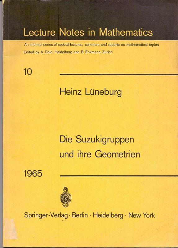 Die Suzukigruppen und ihre Geometrien : Vorlesung. Heinz Lüneburg / Lecture notes in mathematics ; 10 - Lüneburg, Heinz