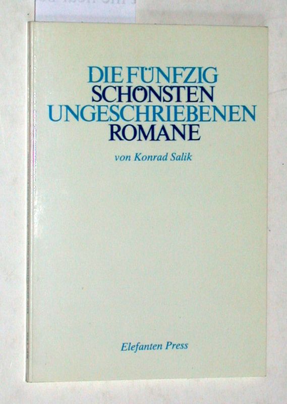 Die schönsten ungeschriebenen Romane im Spiegel der bundesdeutschen Literaturkritik entdeckt von Wolfgang Brenneisen. (auf dem Vortitelblatt Widmung des Autors und Künstlers Brenneisen für den Verleger der Eremiten Presse Friedolin Reske: Für Friedolin Reske mit schrägem Kotau - 20. November 1985 Wolfgang Brenneisen ). - [Salik, Konrad]; Brenneisen, Wolfgang